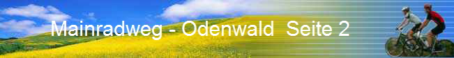 Mainradweg - Odenwald  Seite 2                  